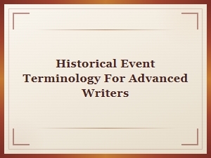 Advanced Historical Event Vocabulary for Experienced Writers